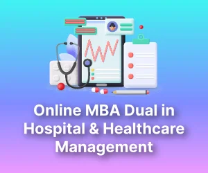 Online MBA Dual Specialization in Hospital and Healthcare Management
